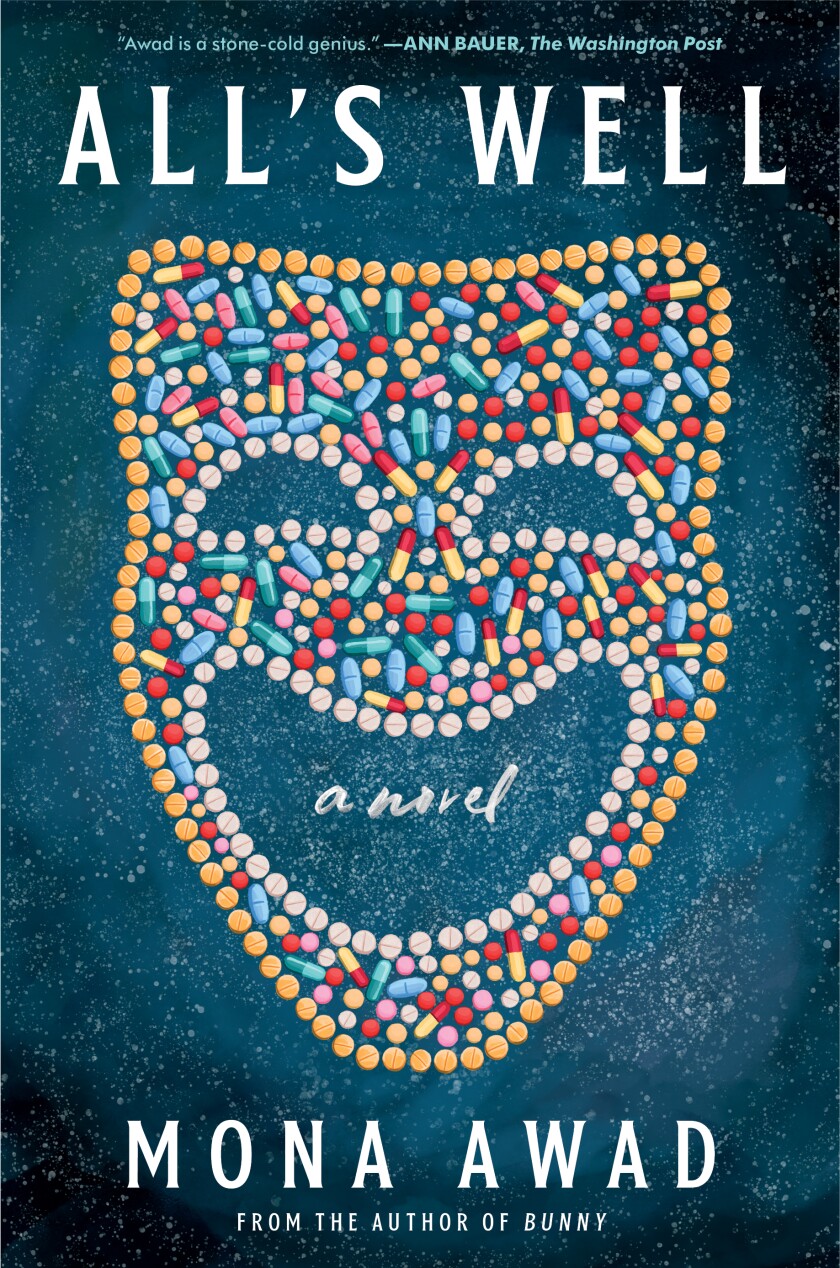 All's Well by Mona Awad. The book cover shows pain medication laid out to look like a theatre mask.
