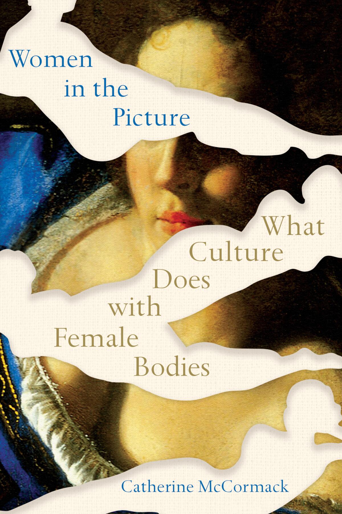 The cover of the book "Women in the Picture: What Culture Does With Female Bodies," by Catherine McCormack.