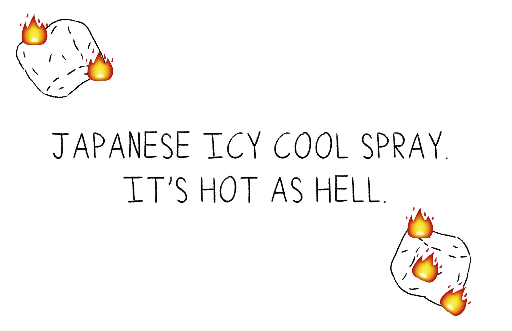 illustration of ice cubes on fire with text: Japanese icy cool spray. It's hot as Hell.