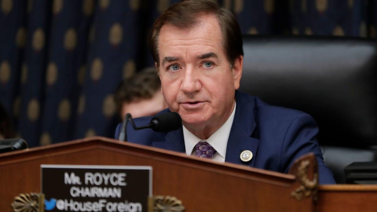 House Foreign Affairs Committee Chairman Ed Royce (R-Fullerton) presides over a hearing Oct. 12, 2017.