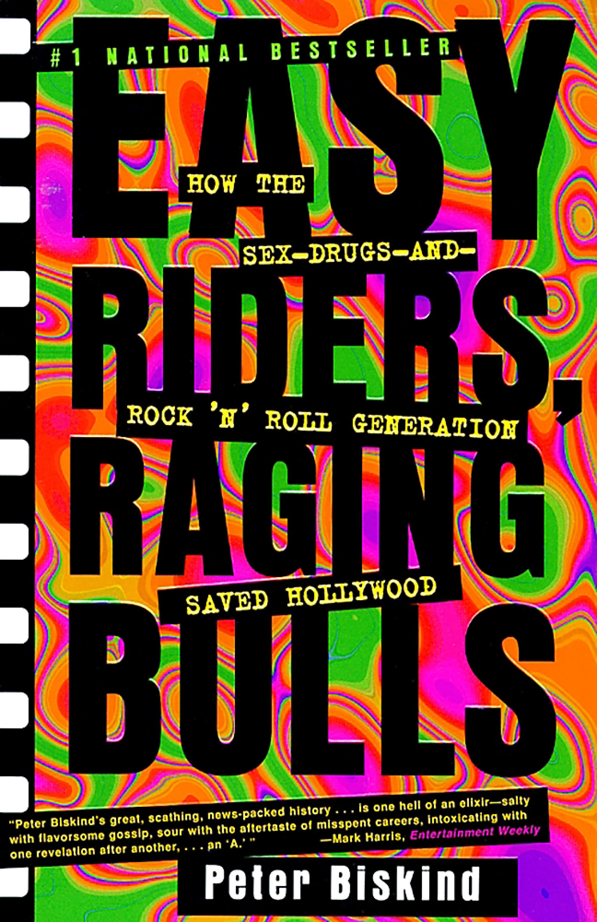 "Easy Riders Raging Bulls: How the Sex-Drugs-And Rock 'N Roll Generation Saved Hollywood" by Peter Biskind