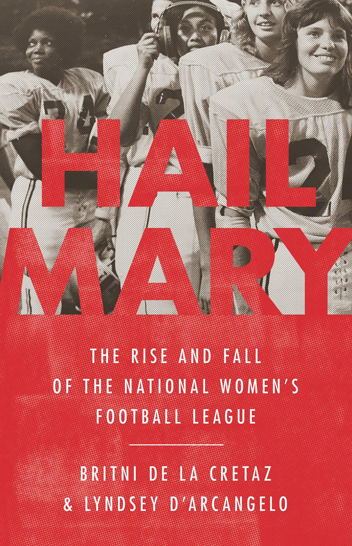 "Hail Mary: The Rise and Fall of the National Women's Football League" by Britni de la Cretaz and Lyndsey D'Arcangelo