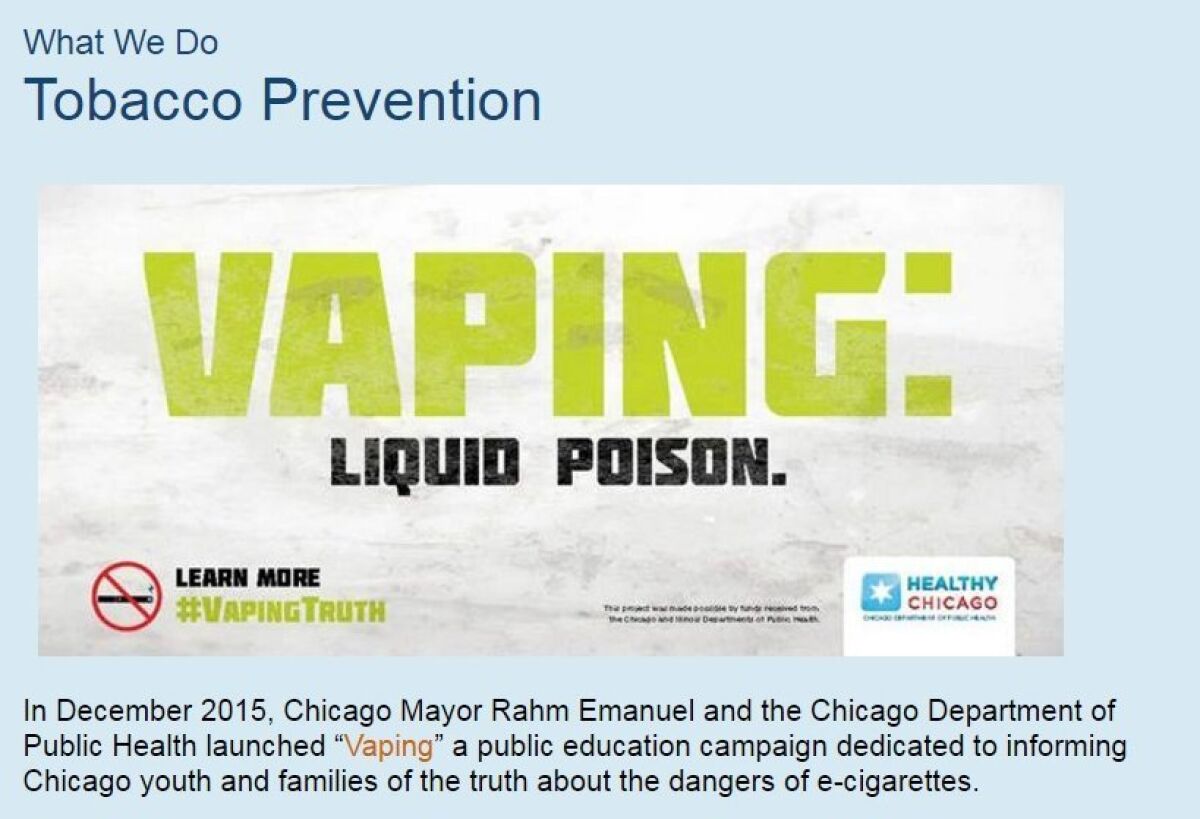 Chicago Mayor Rahm Emanuel ordered his city's department of public health to launch a campaign with lurid warnings against e-cigarettes. The PR campaign goes beyond what scientific studies support. Researchers generally agree that vaping is less harmful than smoking, although the extent of the harm reduction is debated. — Chicago Department of Public Health