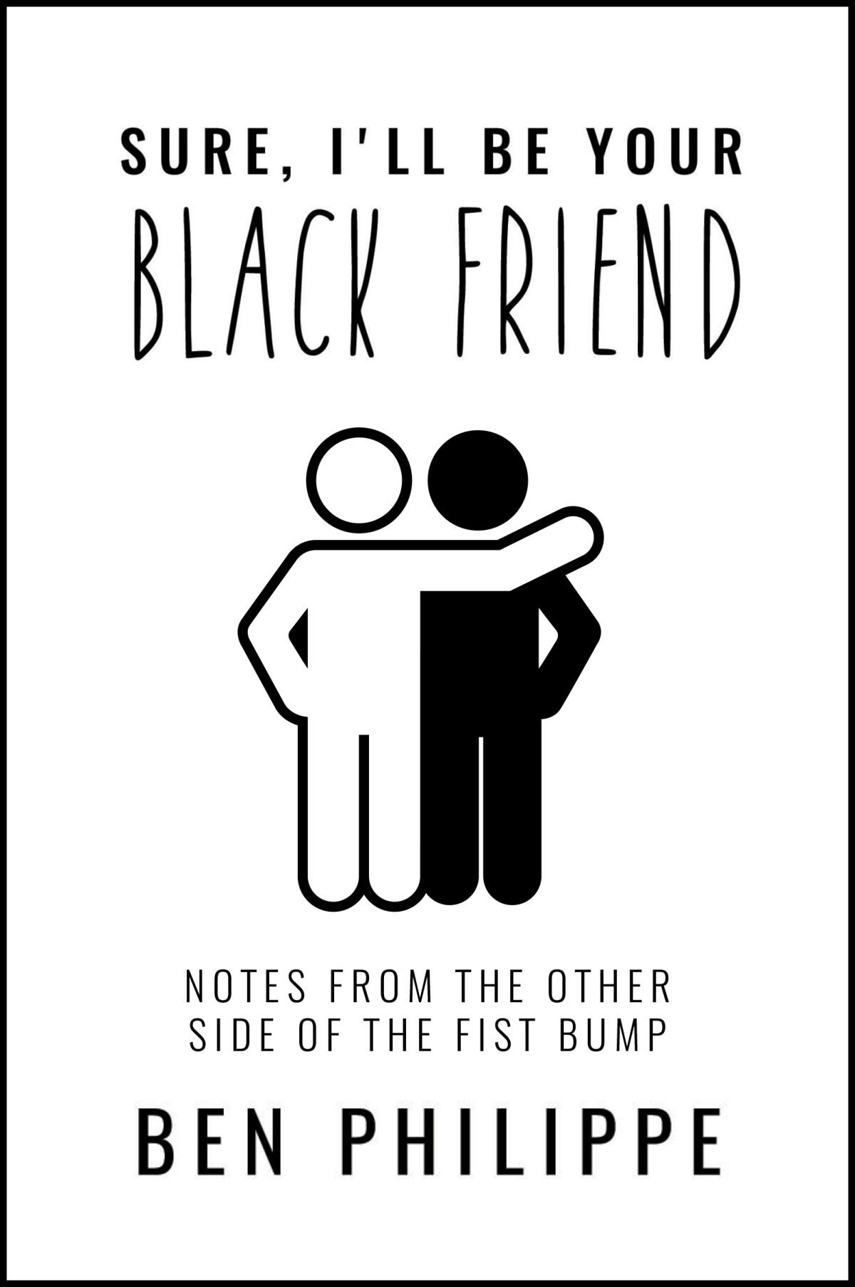 The cover of "Sure, I'll Be Your Black Friend" by Ben Philippe.