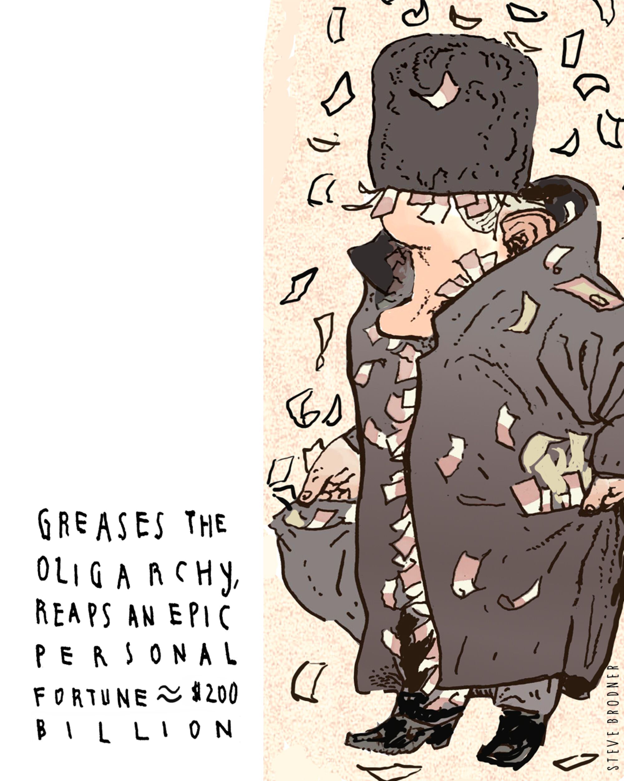 Cartoon of Putin with money stuffed in his coat. Text: "Greases the oligarchy, reaps an epic personal fortune $200 billion"