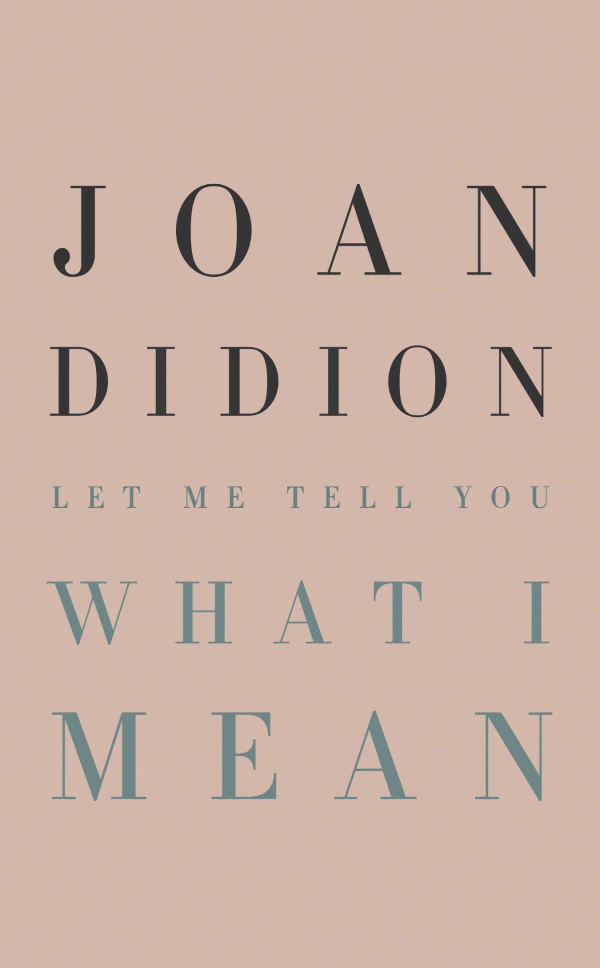 Joan Didion's "Let Me Tell You What I Mean"