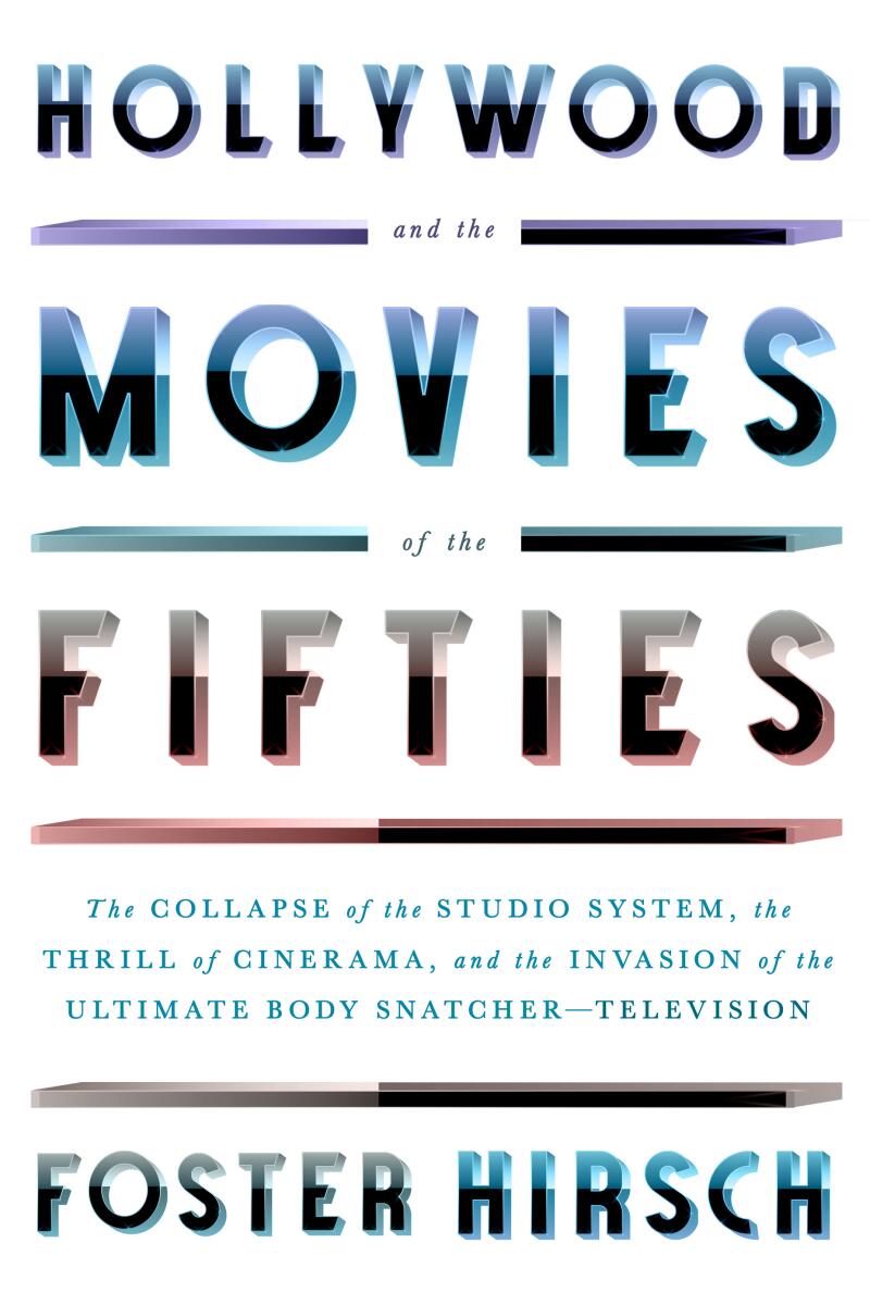 "Hollywood and the Movies of the Fifties," by Foster Hirsch