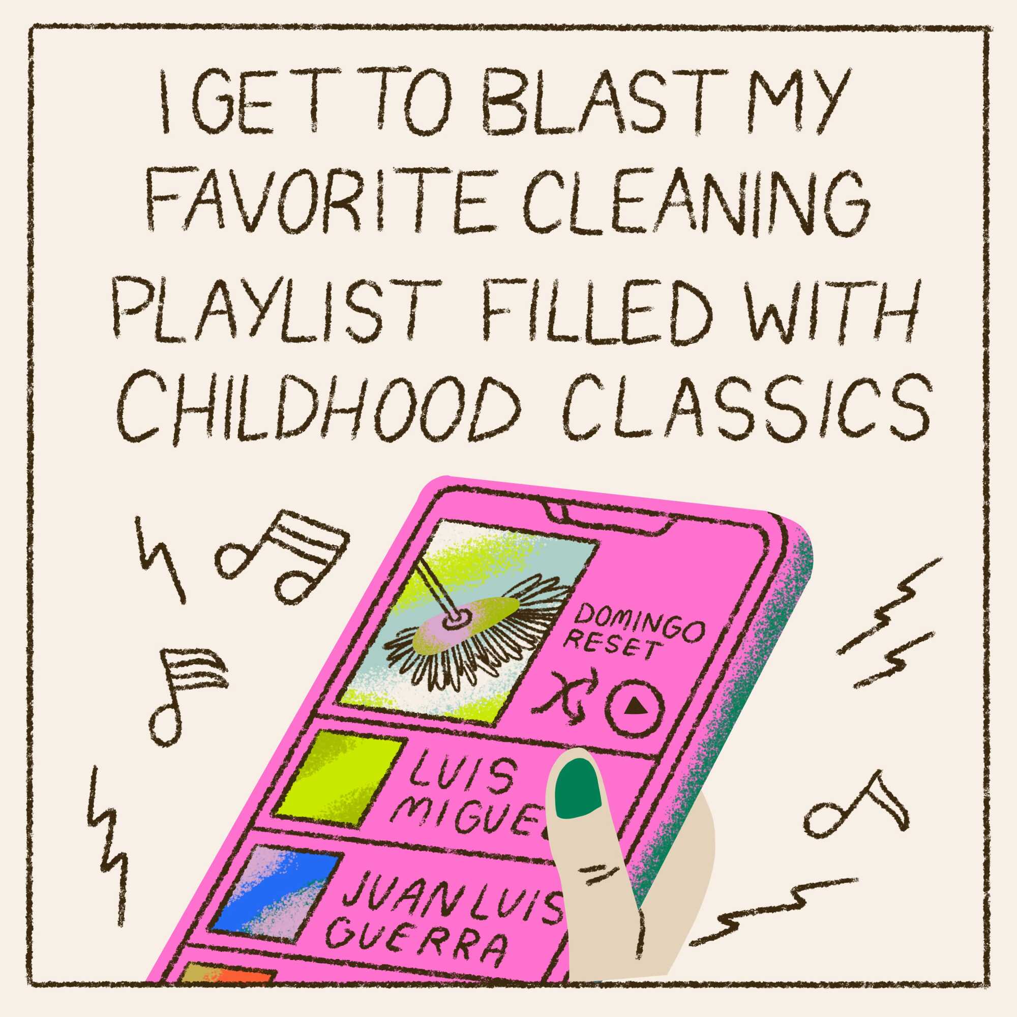 I get to blast my favorite cleaning playlist filled with childhood classics 