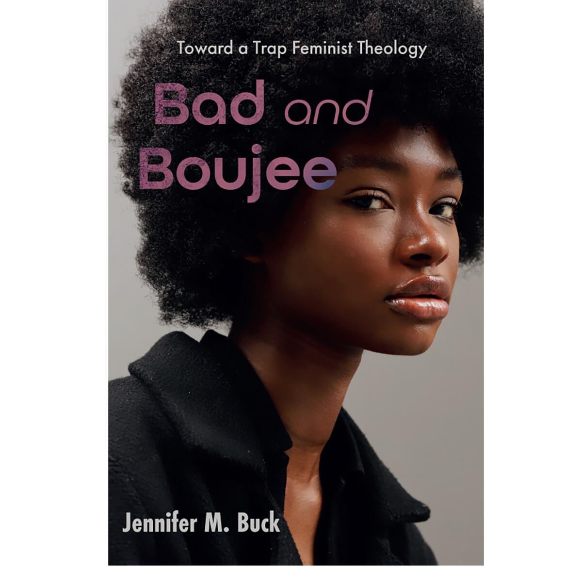 The cover of the book "Bad and Boujee: Toward a Trap Feminist Theology" 