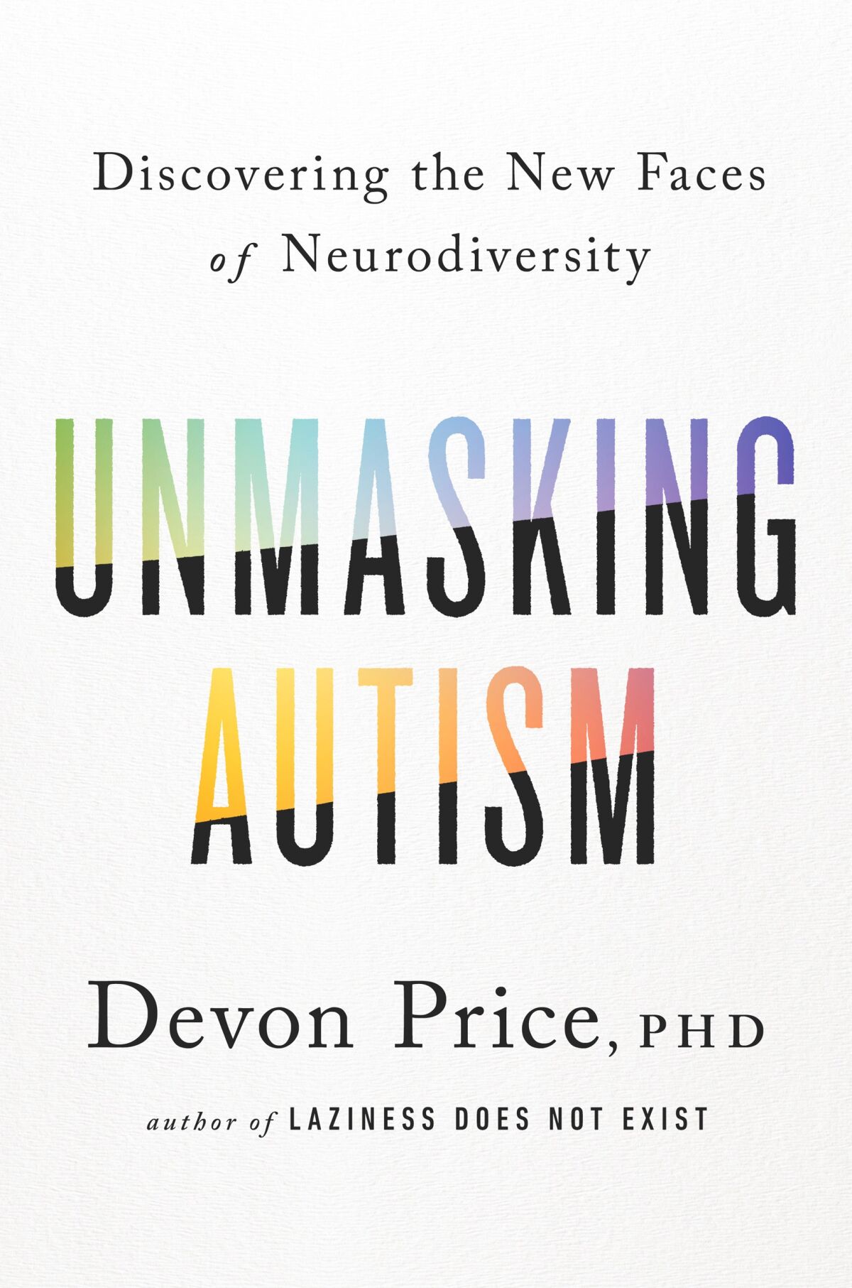 The book cover for "Unmasking Autism: Discovering the New Faces of Neeurodiversity" by Devon Price