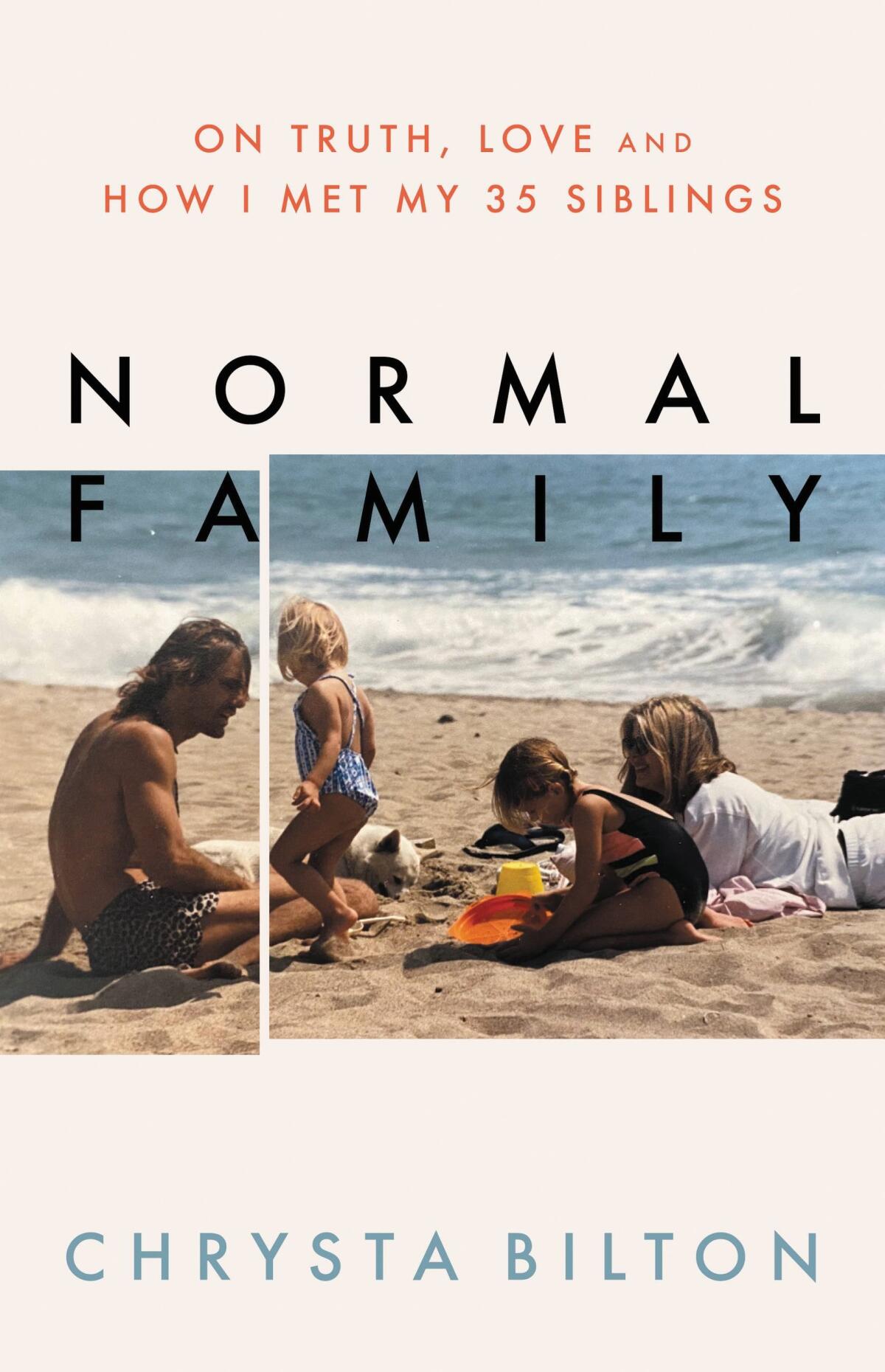 "Normal Family: On Truth, Love and How I Met My 35 Siblings" by Chrysta Bilton