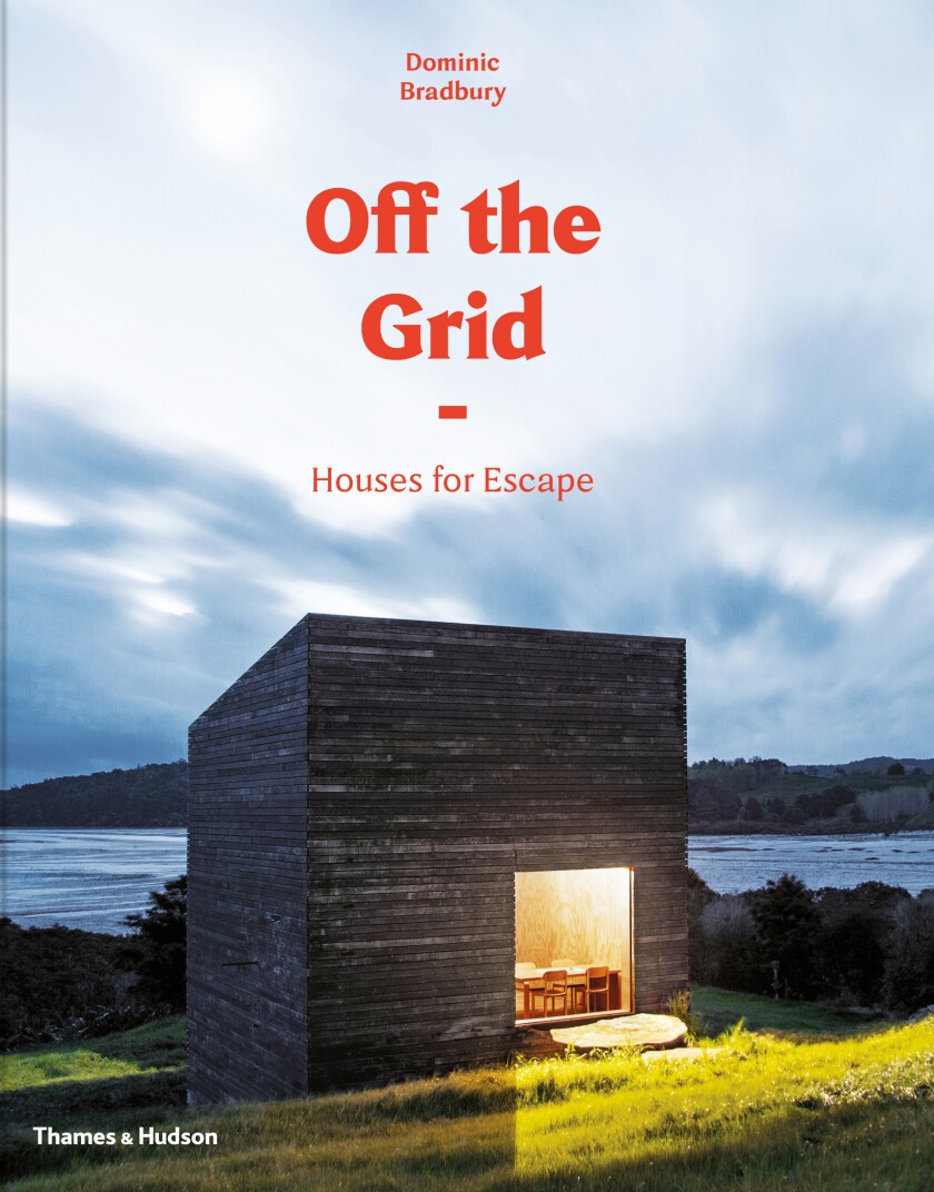 Book jacket for “Off the Grid: Houses for Escape” by Dominic Bradbury.