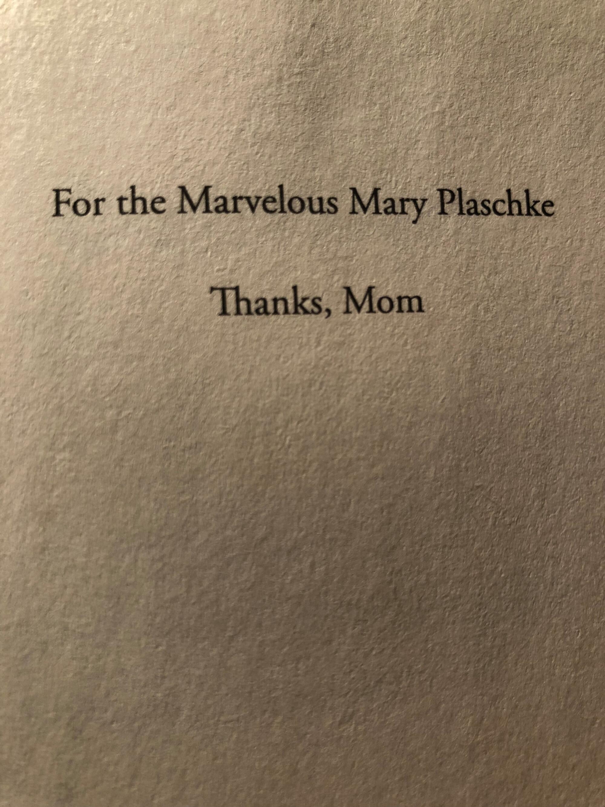 The dedication page to Bill Plaschke's book reads: "For the Marvelous Mary Plaschke. Thanks, mom."