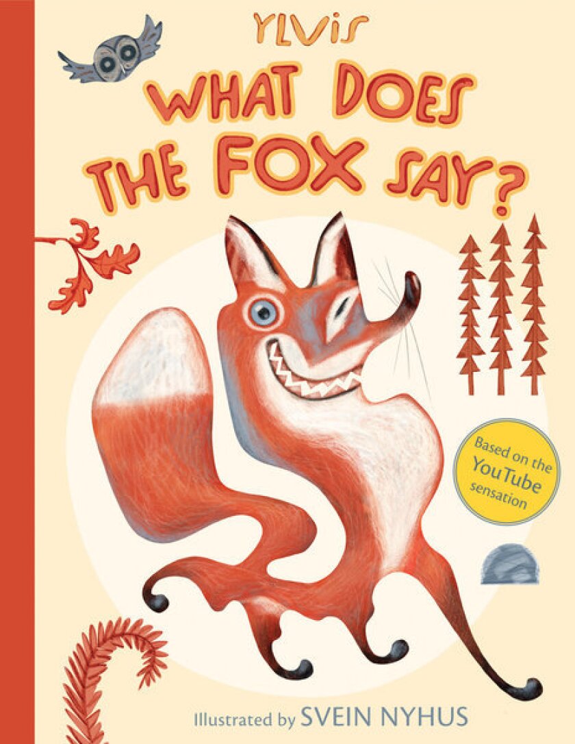'What Does the Fox Say?' by Ylvis will be a children's book