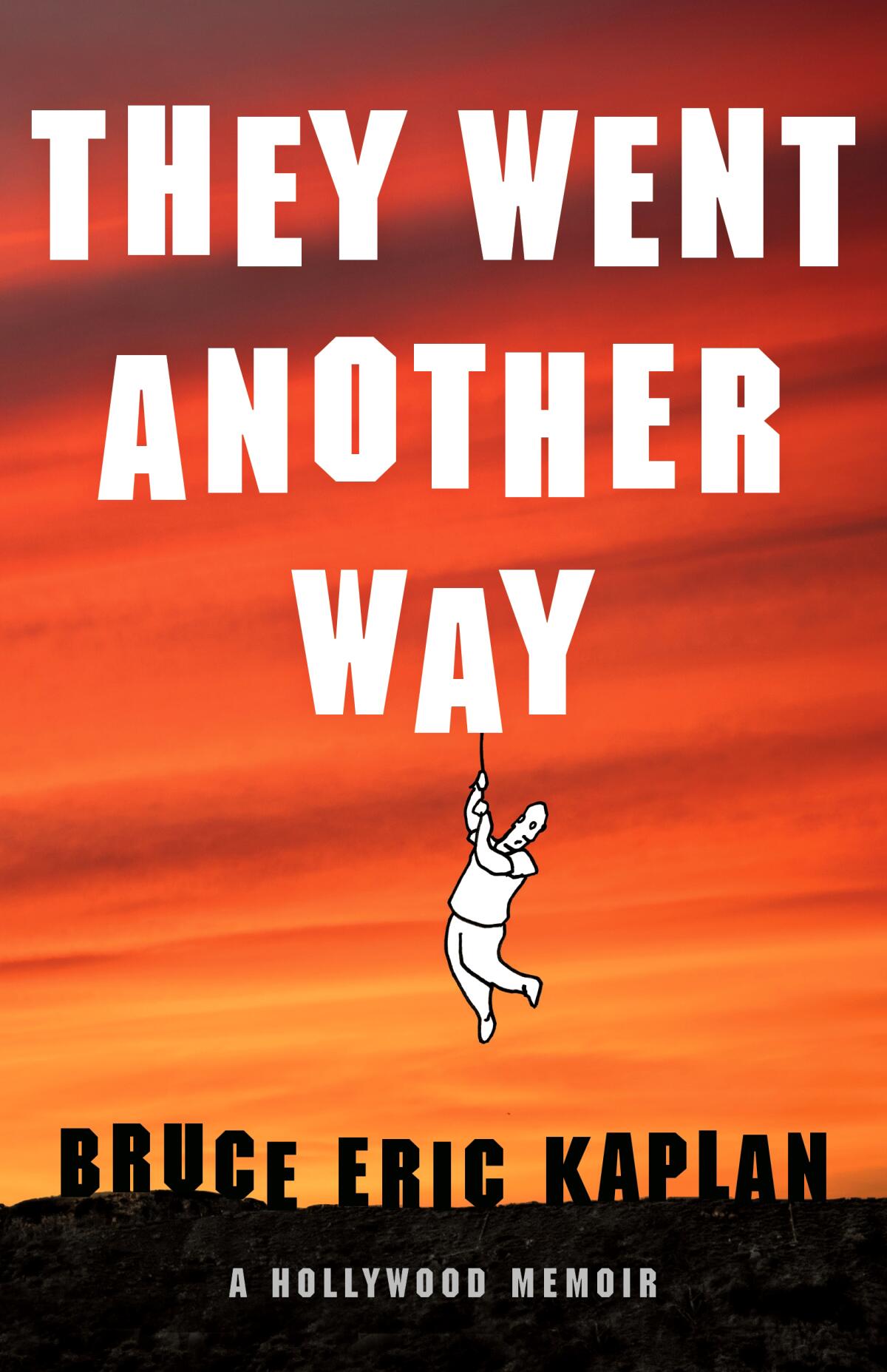 "They Went Another Way: A Hollywood Memoir" by Bruce Eric Kaplan