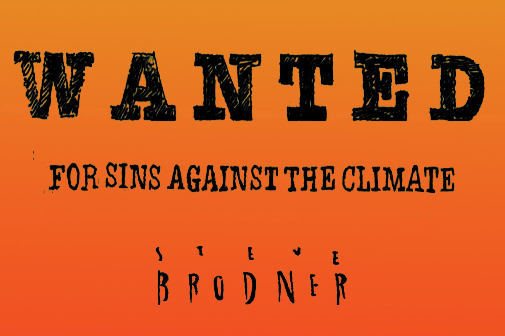 The title card of an Op-Comic by Steve Brodner: "Wanted, for sins against the climate" 