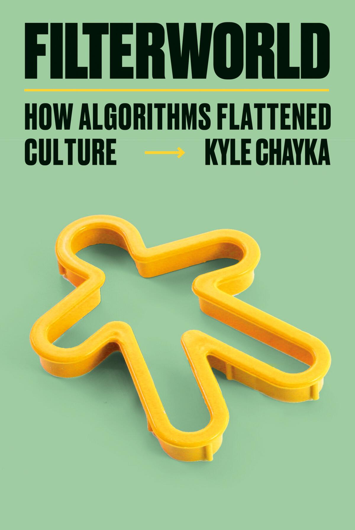 "Filterworld: How Algorithms Flattened Culture" by Kyle Chayka