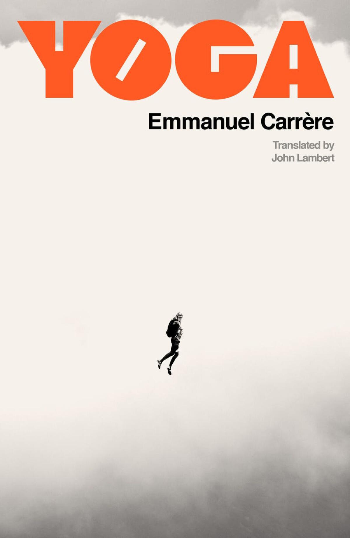 "Yoga" by Emmanuel Carrère, translated from French by John Lambert