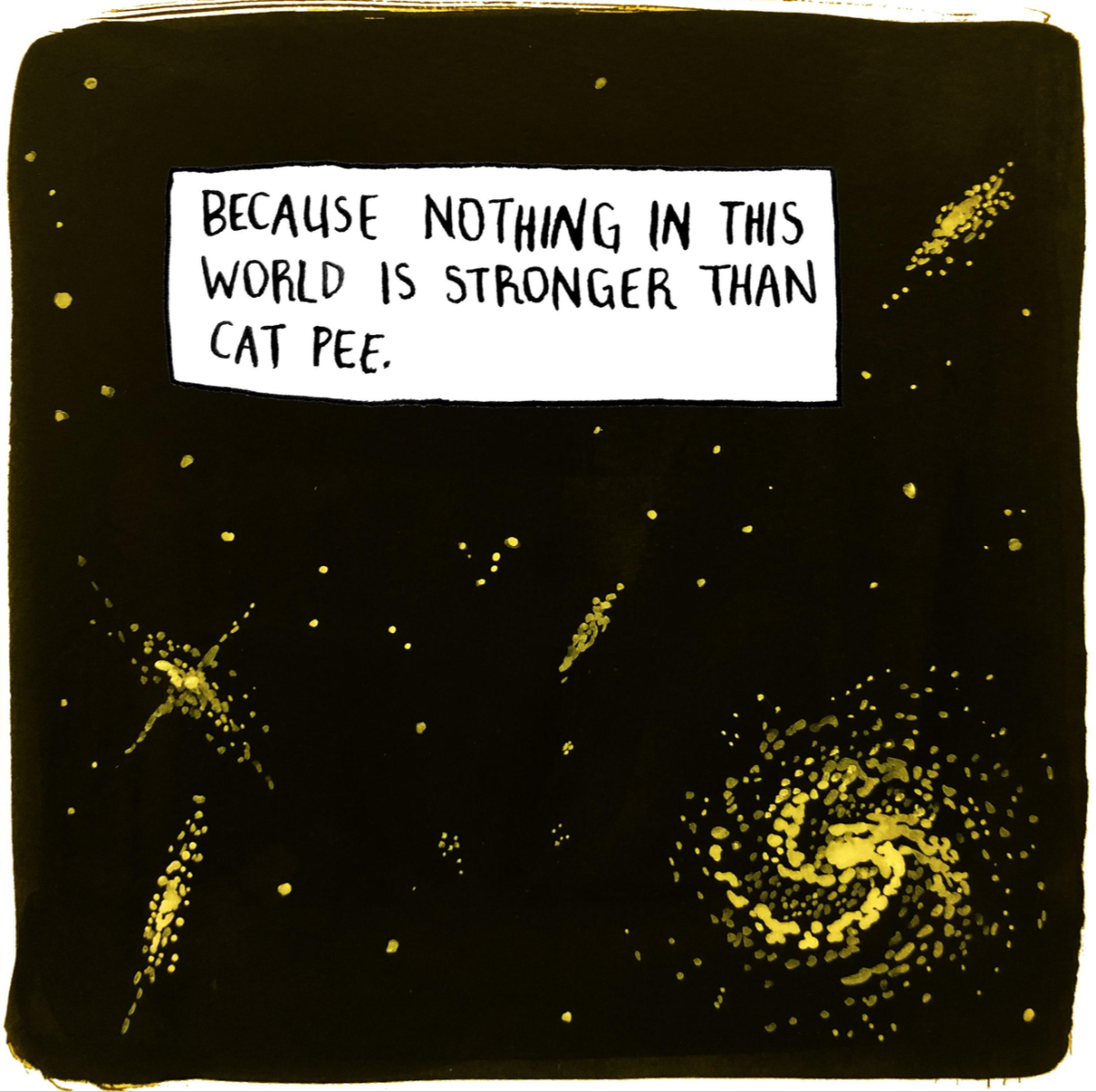"Because nothing in this world is stronger than cat pee."