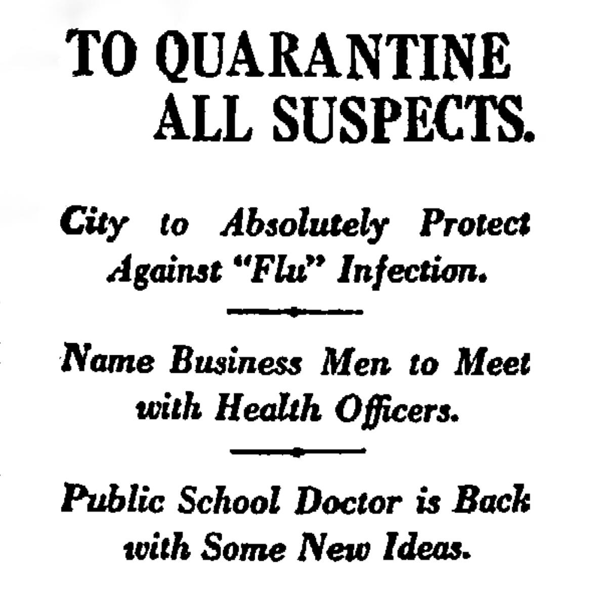 TO QUARANTINE ALL SUSPECTS.: City to Absolutely Protect Against "Flu" ... Los Angeles Times (1886-1922); Dec 12, 1918; ProQuest Historical Newspapers: Los Angeles Times pg. II1