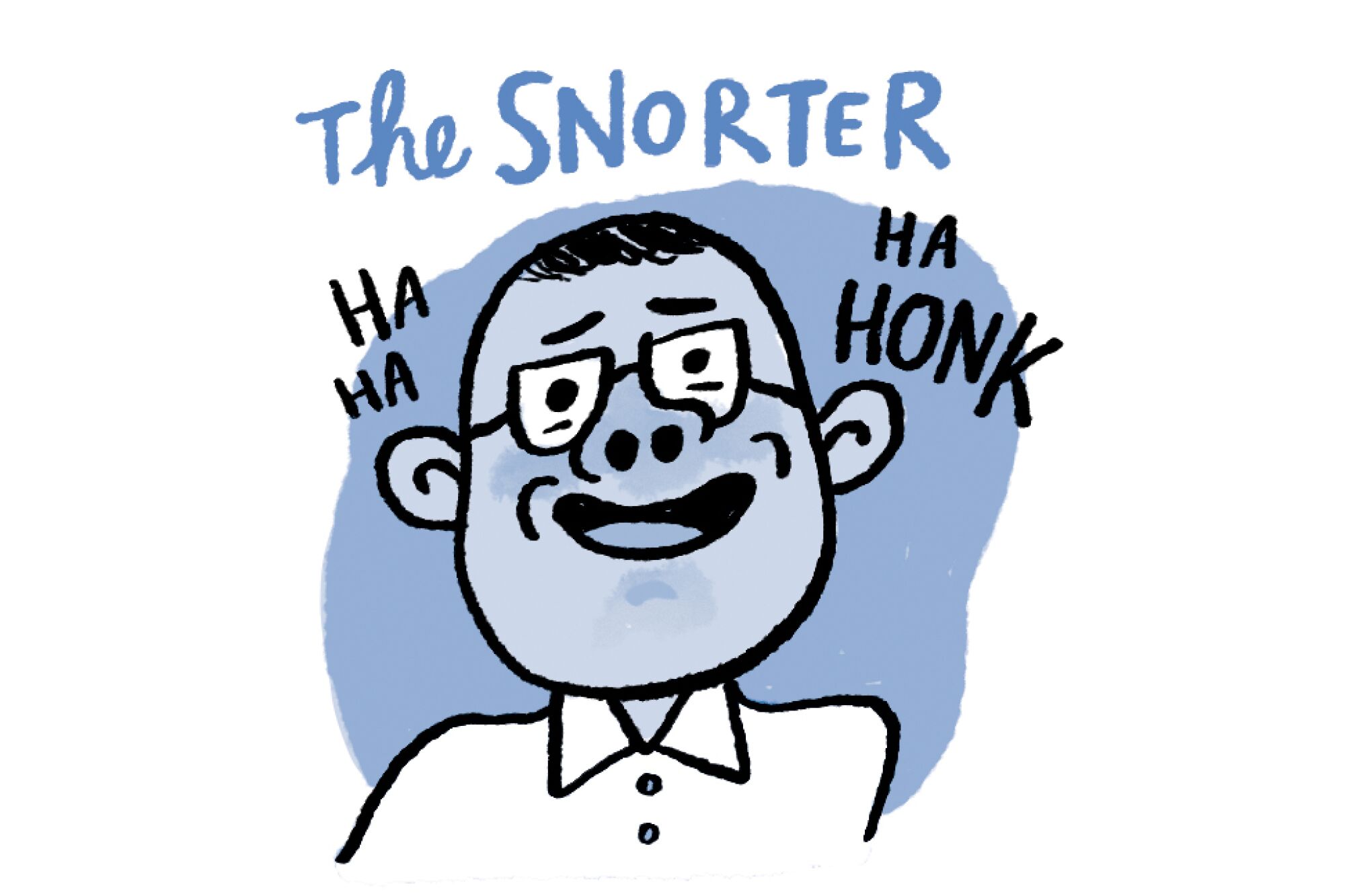 Comedy club laugher - snorter