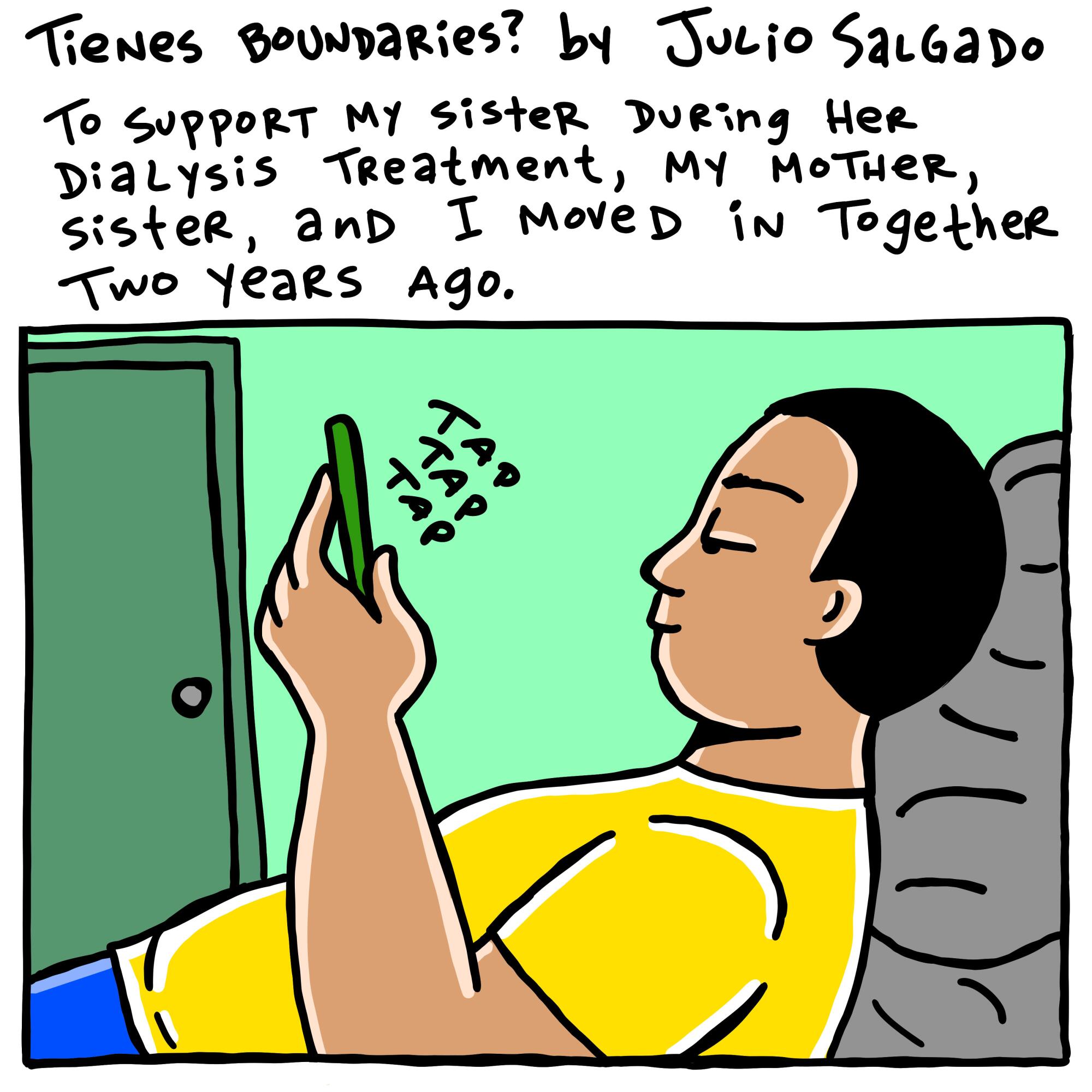 To support my sister during her dialysis treatment, my mother, sister and I moved in together two years ago