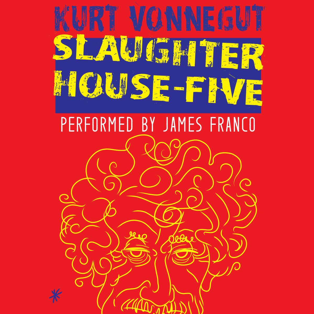 "Slaughterhouse-Five" by Kurt Vonnegut, read by James Franco