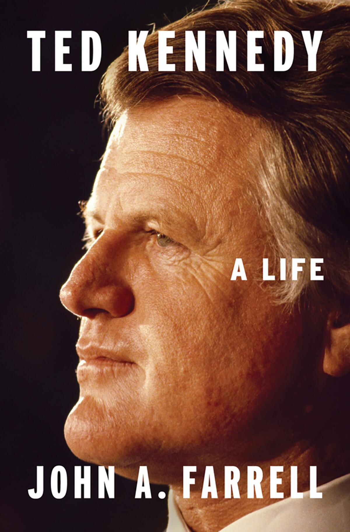 "Ted Kennedy: A Life" by John Farrell