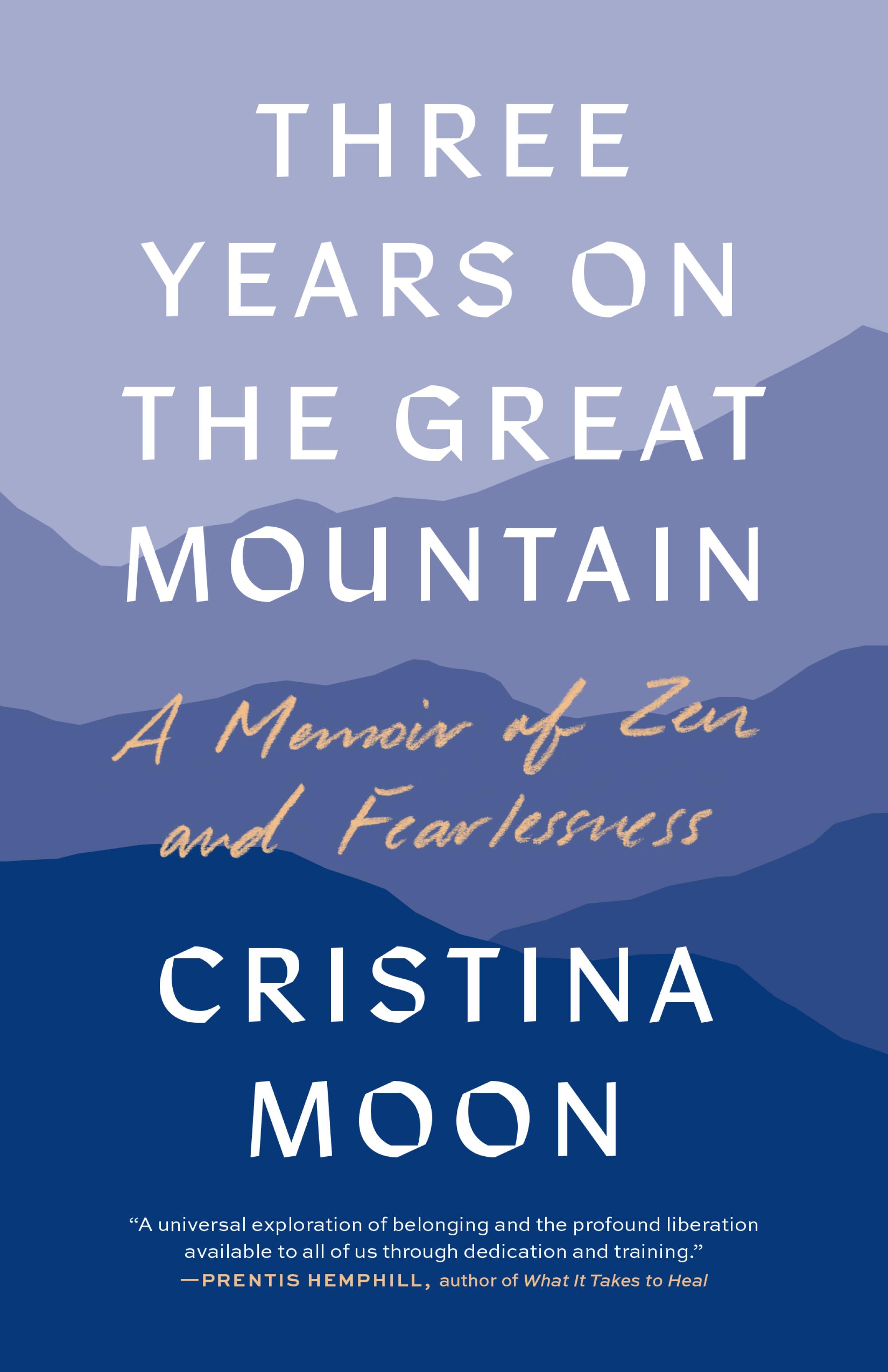 Book jacket for "Three Years on The Great Mountain A Memoir of Zen and Fearlessness" by Cristina Moon