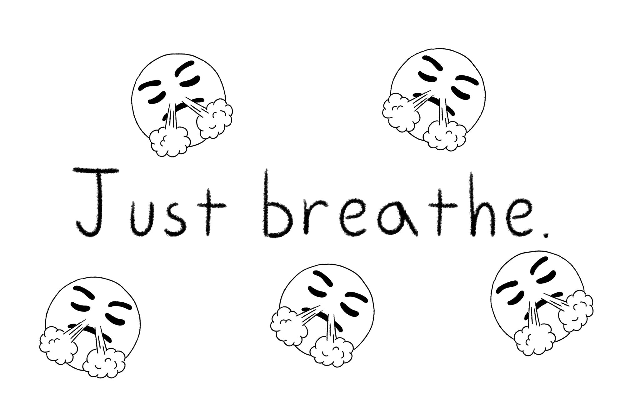 The words "just breathe," accompanied by an emoji.