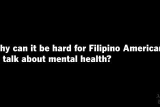 Christine Catipon talks about why it can be hard for Filipino Americans to talk about mental health.