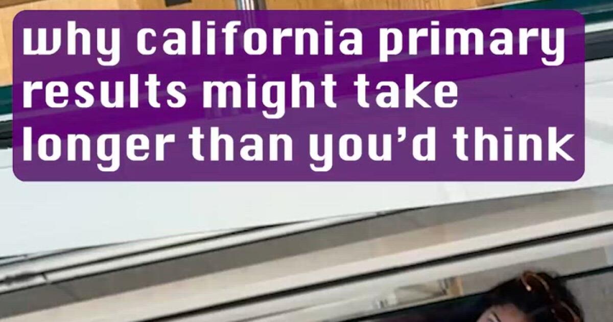 Why California primary results may take longer than you'd think