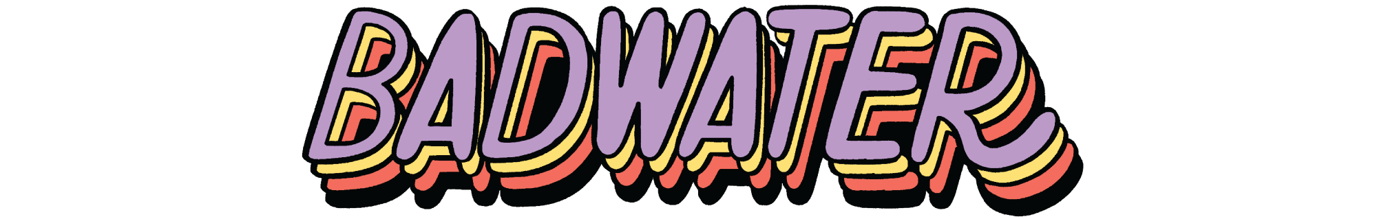 Colorful typography saying Badwater