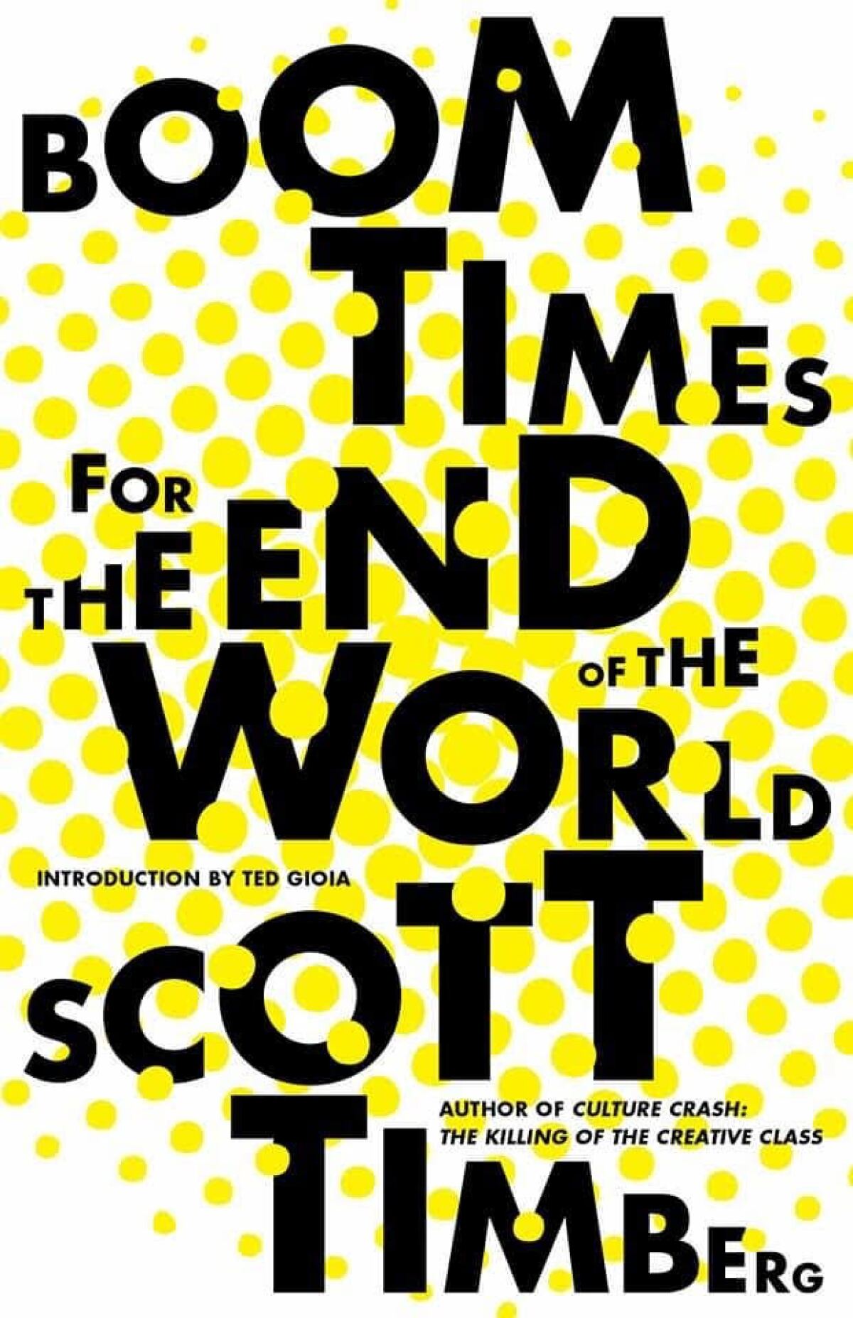 'Boom Times for the End of the World,' by Scott Timberg