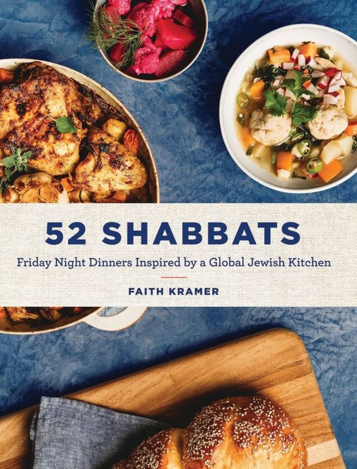 Cover of "52 Shabbats: Friday Night Dinners Inspired by a Global Jewish Kitchen” by Faith Kramer