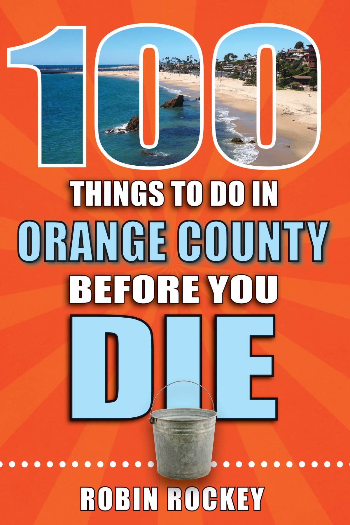 Robin Rockey's “100 Things to Do in Orange County Before You Die" is a guidebook 12 years in the making.