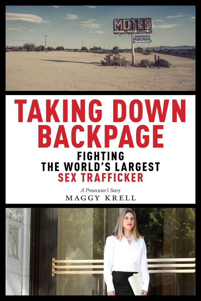This cover image released by New York University Press shows "Taking Down Backpage: Fighting the World’s Largest Sex Trafficker" by Maggy Krell. (New York University Press via AP)
