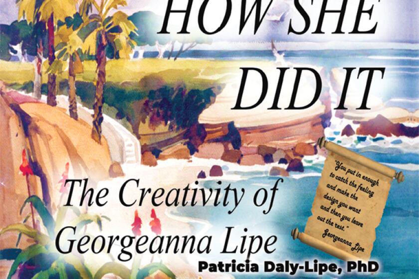 'How She Did It: The Creativity of Georgeanna Lipe' was authored by La Jolla native Patricia Daly-Lipe.