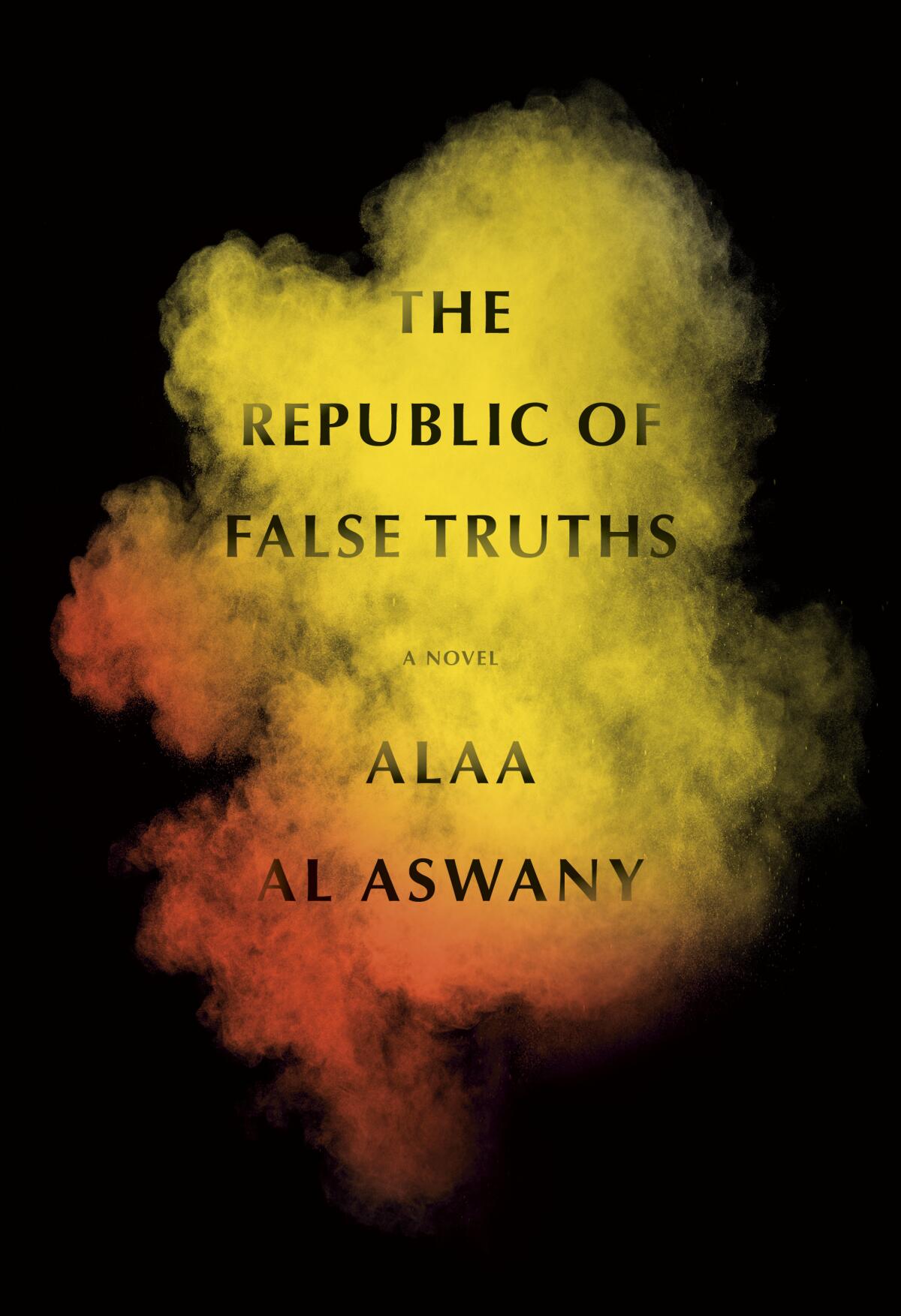 "The Republic of False Truths," by Alaa Al Aswany