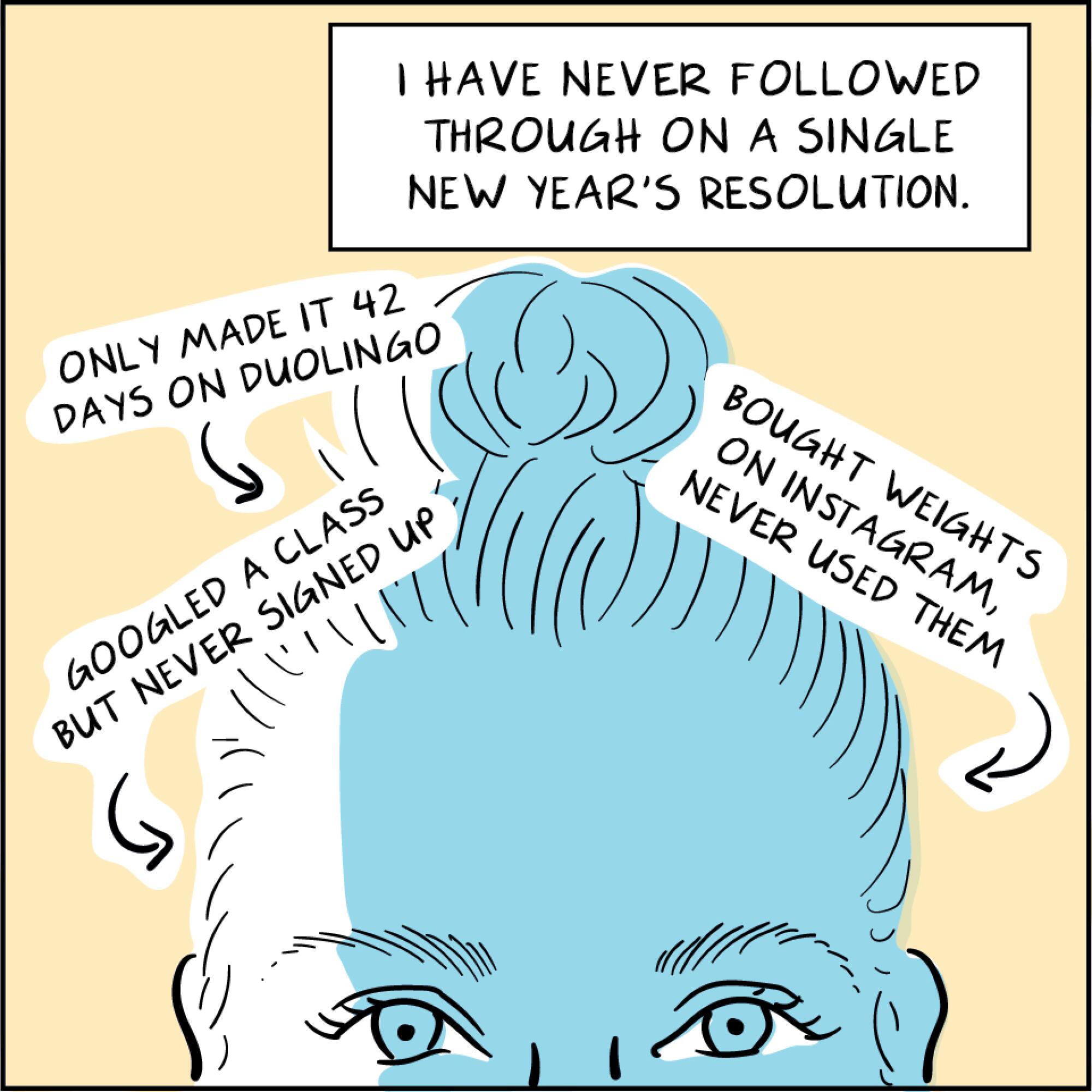 I've never followed through on a single new year's resolution