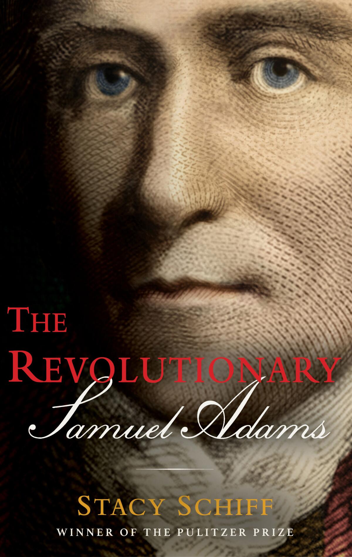 "The Revolutionary: Samuel Adams" by Stacy Schiff
