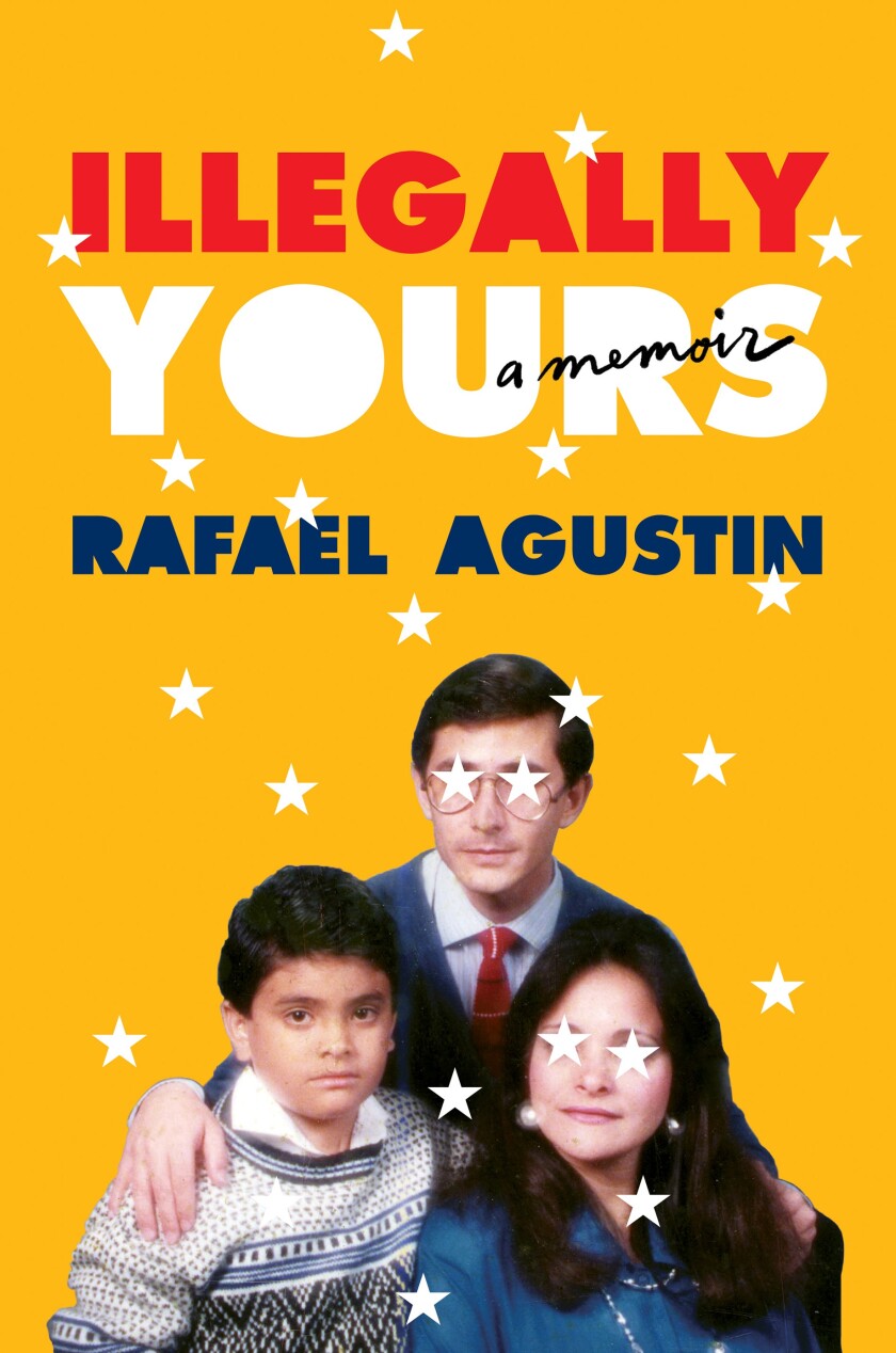 "Illegal Yours: A Memoir," by Rafael Augustin