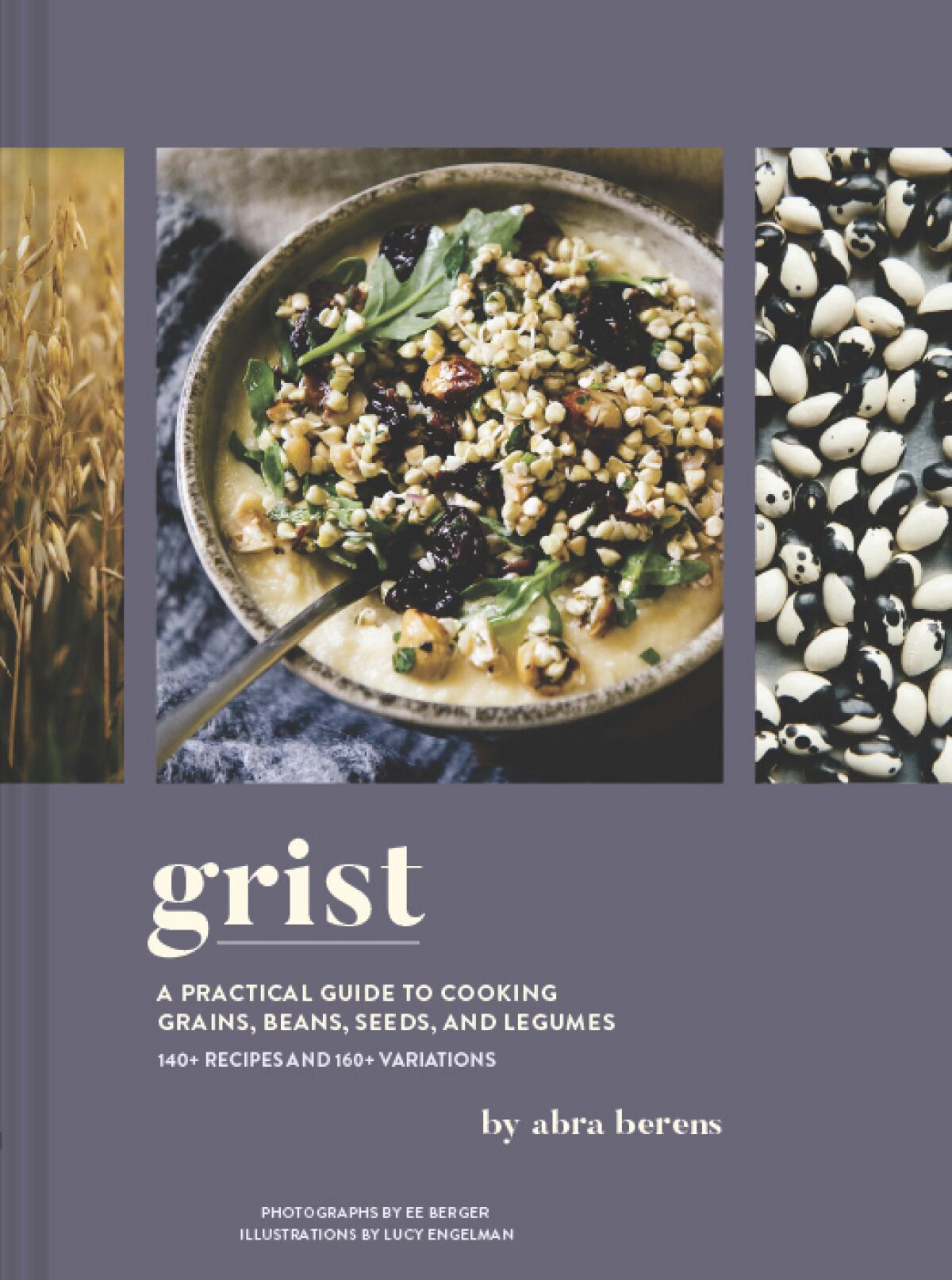 This cover image released by Chronicle Books shows "Grist: A Practical Guide to Cooking Grains, Beans, Seeds, and Legumes" by Abra Berens. (Chronicle Books via AP)