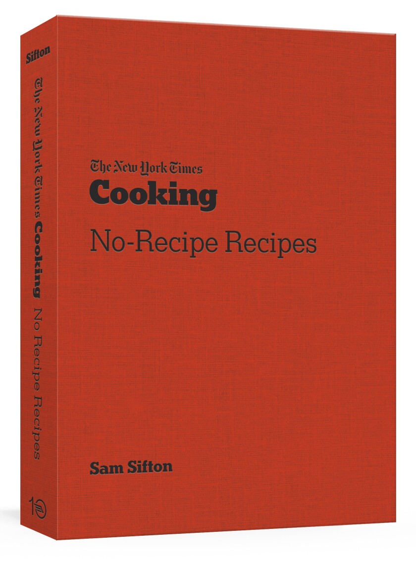 "The New York Times Cooking No-Recipe Recipes" by Sam Sifton and The New York Times Company cookbook cover.