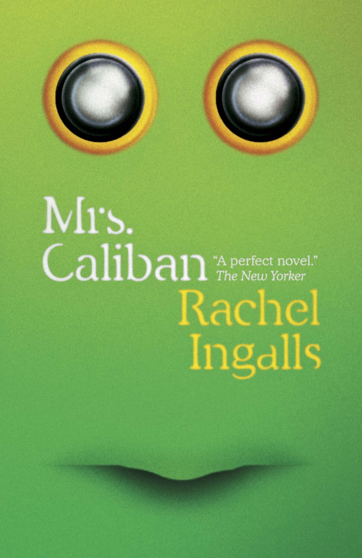 The cover of the book "Mrs. Caliban," by Rachel Ingalls, is green and looks a bit like a face with round eyes.