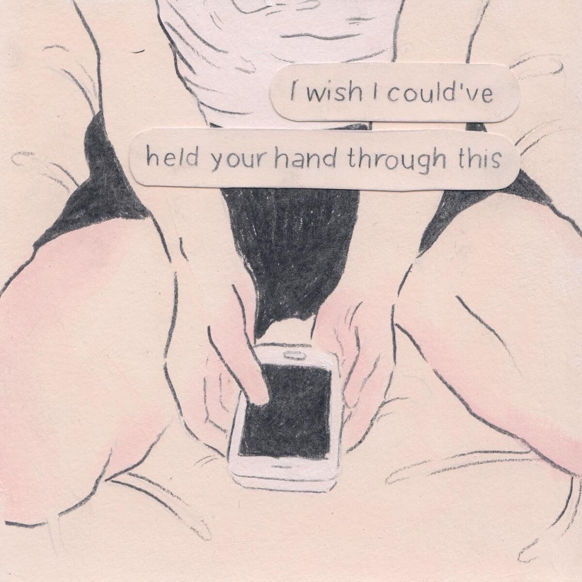A text-inspired analogue illustration by artist Andrés Hernández titled "I wish I could've held your hand through this."