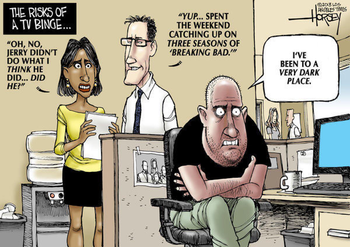 TV binge viewing is now a national obsession, says cartoonist and binge TV viewer David Horsey.