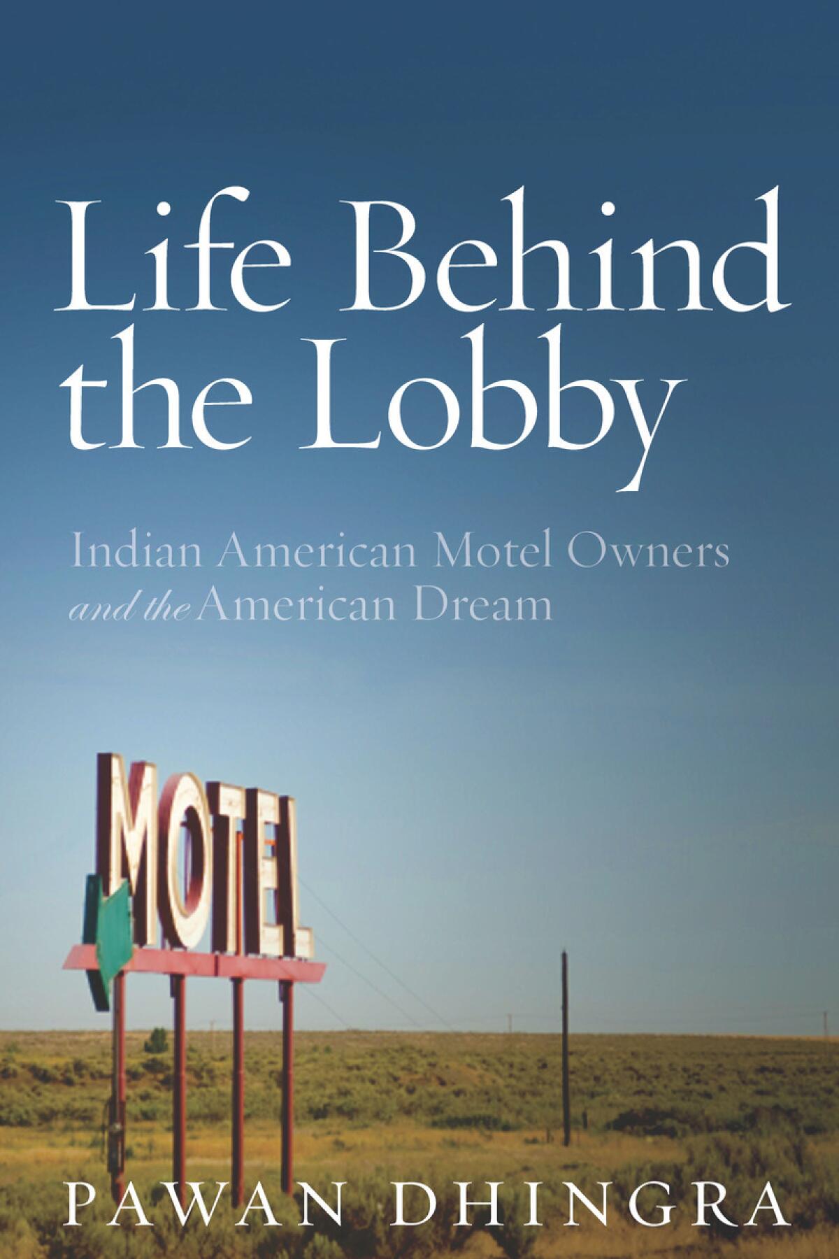 Book jacket for "Life Behind the Lobby: Indian American Motel Owners and the American Dream" by Pawan Dhingra