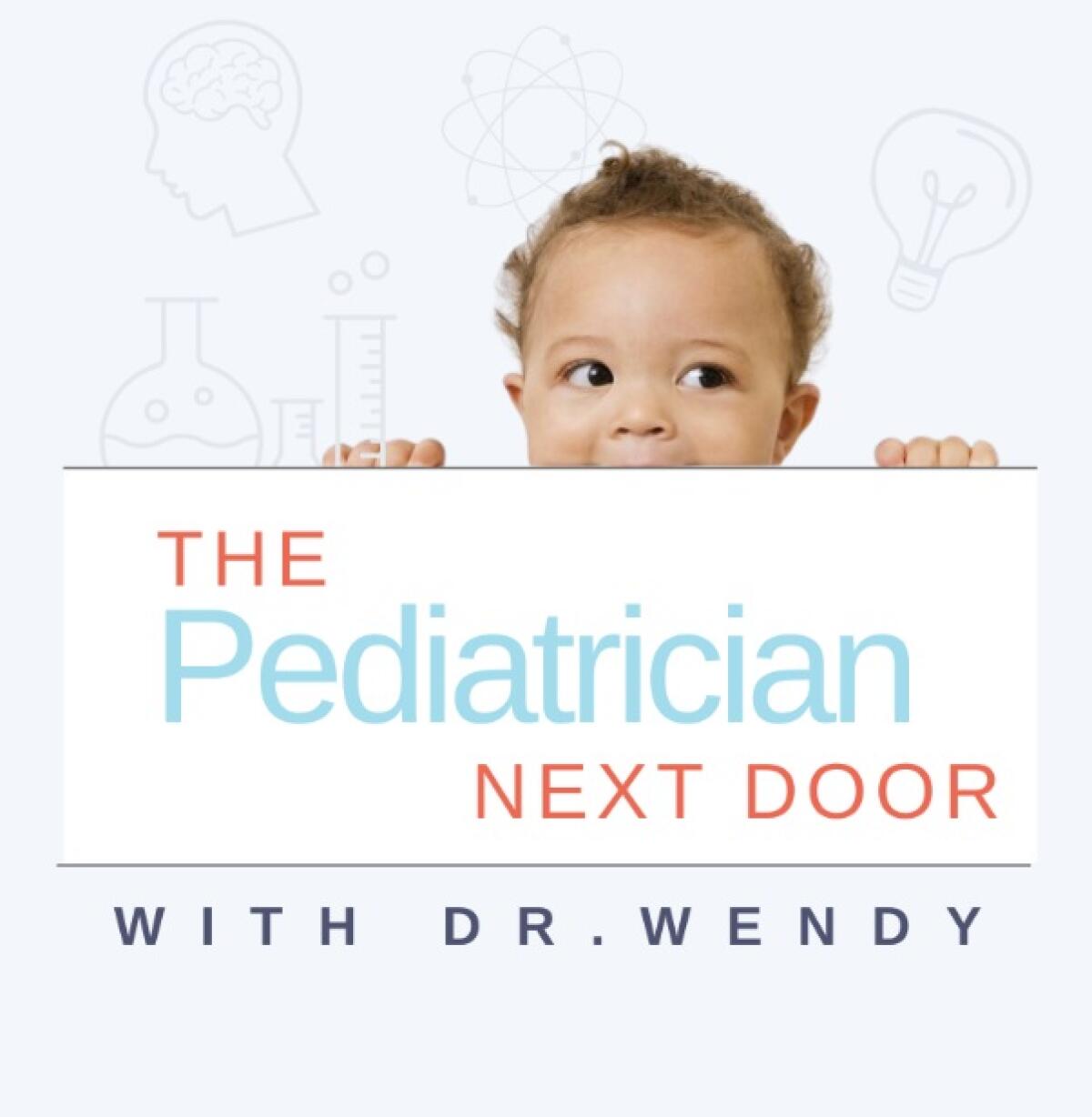 "The Pediatrician Next Door," hosted by La Jolla pediatrician Dr. Wendy Hunter, is free, with new episodes on Wednesdays.