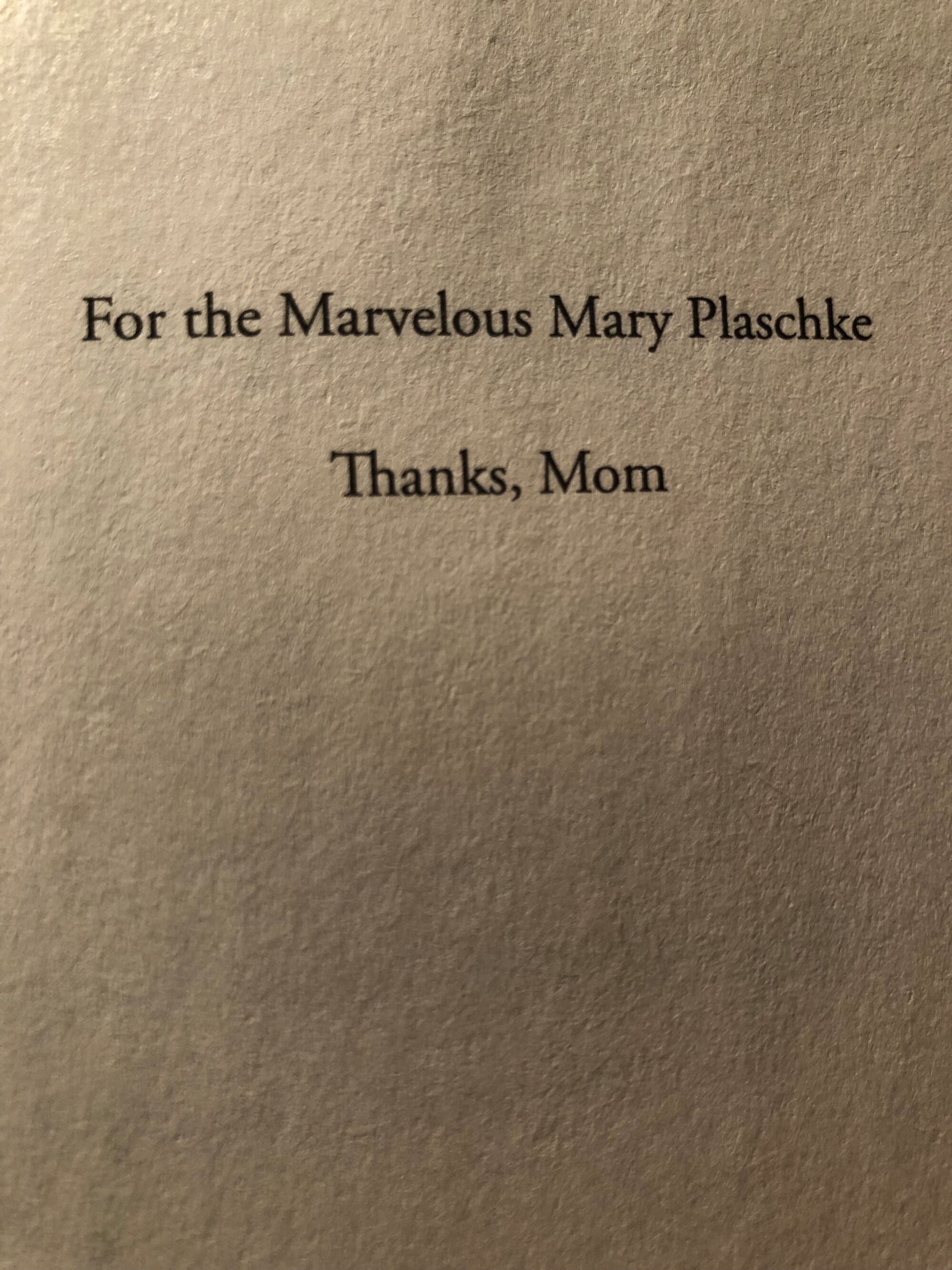 The dedication page to Bill Plaschke's book reads: "For the Marvelous Mary Plaschke. Thanks, mom."